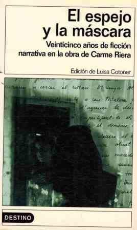 El espejo y la máscara veinticinco años de ficción narrative en la obra de Carme Riera