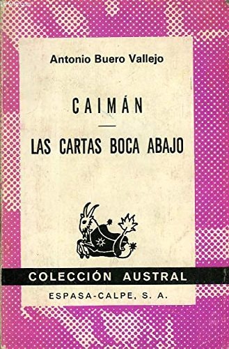 Caimán: Relato escénico en dos partes ; las cartas boca abajo : tragedia española en dos actos y cuatro cuadros (Colección Austral) (Spanish Edition)