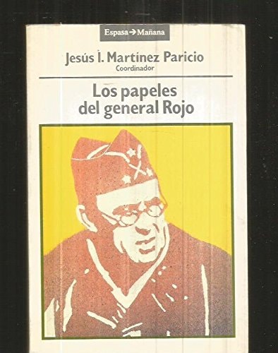 Los Papeles del general Vicente Rojo: Un militar de la generación rota (Espasa mañana) (Spanish Edition)