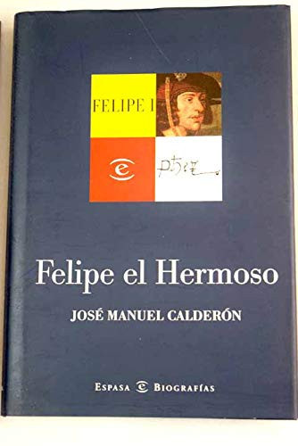 Felipe el hermoso (Spanish Edition)