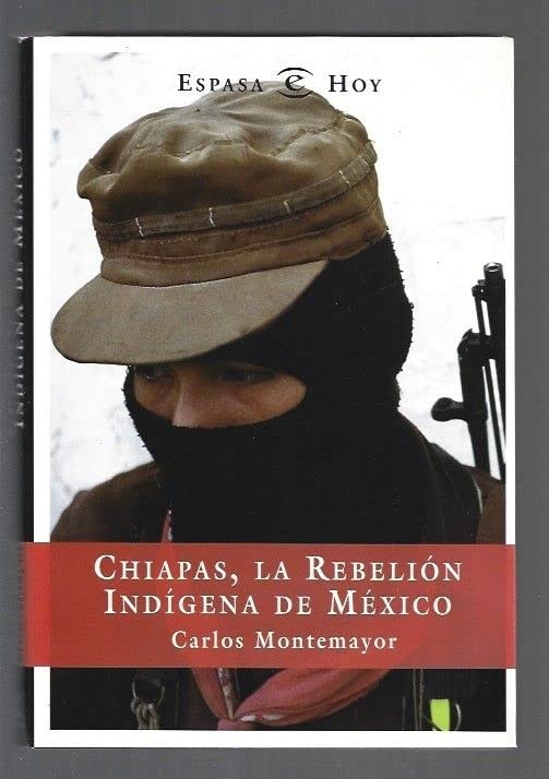 Chiapas,la rebelion...... (Espasa) (Spanish Edition)