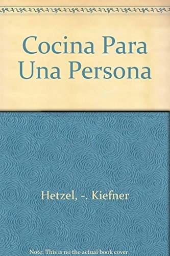 Cocina para una persona Recetas fáciles, vivas, rápidas y variadas.