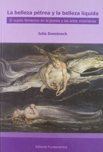 La belleza pétrea, la belleza líquida el sujeto femenino en la poesía y las artes victorianas