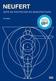 Arte de proyectar en arquitectura fundamentos, normas y prescripciones sobre recientos, edificios, exigencias de programa y relaciones espaciales, dimensiones de edificios, locales, estancias, instalaciones y utensilioscon el ser humano como medida y objetivo