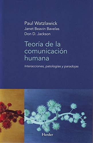 Teoría de la comunicación humana interacciones, patologías y paradojas