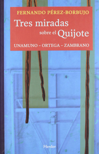 Tres miradas sobre el Quijote: Unamuno, Ortega, Zambrano