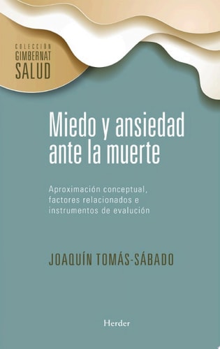 Miedo y ansiedad ante la muerte Aproximación conceptual, factores relacionados e instrumentos de evaluación