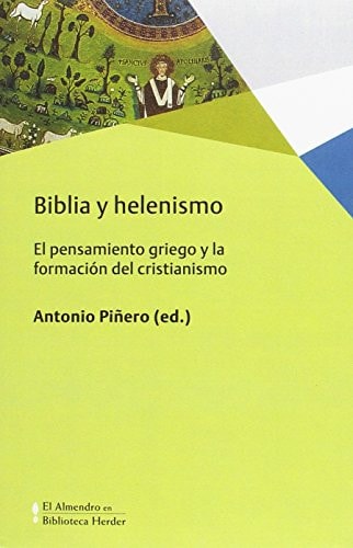 Biblia y helenismo el pensamiento griego y la formación del cristianismo