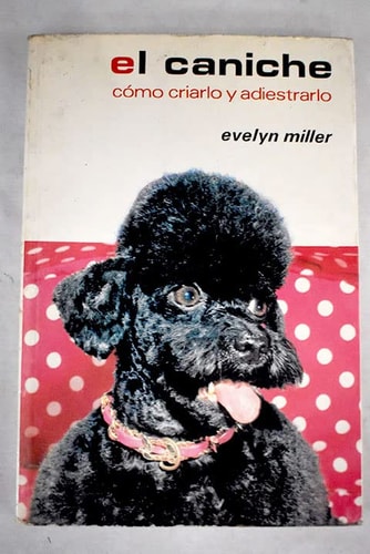 El caniche cómo criarlo y adiestrarlo