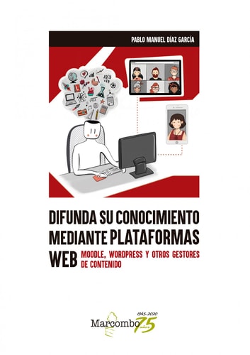 Difunda su conocimiento mediante plataformas web : Moodle, WordPress y otros gestores de contenido