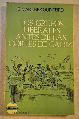 Los grupos liberales antes de las Cortes de Cádiz (Bitacora) (Spanish Edition)