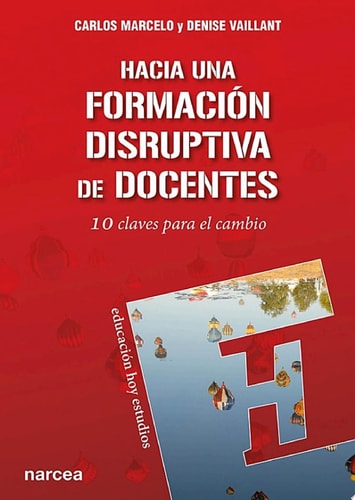 Hacia una formación disruptiva de docentes 10 claves para el cambio