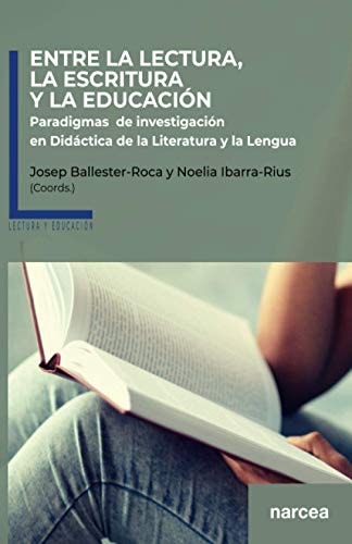 Entre la lectura, la escritura y la educación : paradigmas de investigación en didáctica de la literatura y la lengua