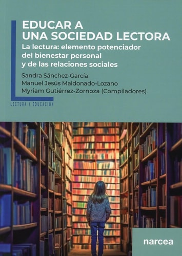 Educar a una sociedad lectora la lectura : elemento potenciador del bienestar personal y de las relaciones sociales