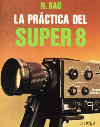 LA PRACTICA DEL SUPER 8 MM. PRACTIQUE DU SUPER 8