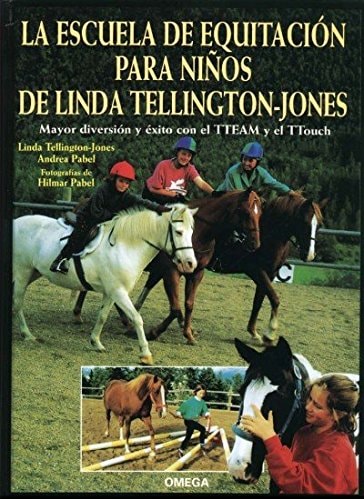 La escuela de equitación para niños de Linda Tellington-Jones mayor diversión y éxito con el TTEAM y el TToch
