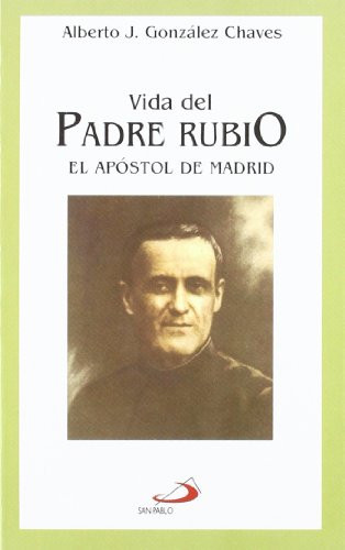 Vida del Padre Rubio El apóstol de Madrid