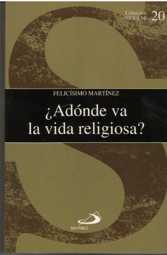 ¿Adonde va la vida religiosa? Espiritualidad, votos, misión
