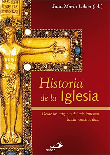 Historia de la Iglesia desde los orígenes del cristianismo hasta nuestros días