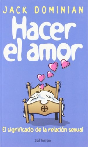 Hacer el amor : el significado de la relación sexual