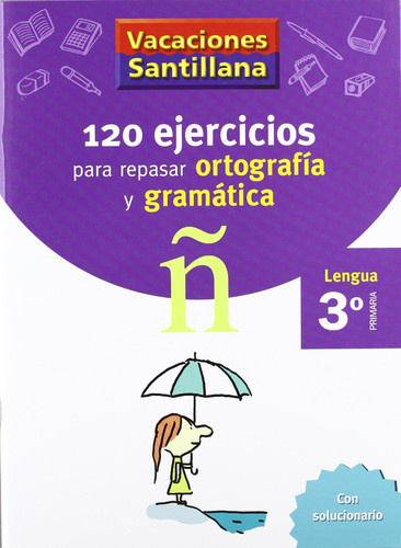 VACACIONES SANTILLANA 120 EJERCICIOS PARA REPASAR ORTOGRAFIA Y GRAMATICA 3 PRIMARIA