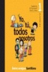 CUADERNO EDUCACIÓN MORAL Y CÍVICA. YO, TÚ, TODOS NOSOTROS 1 Ed. 2000