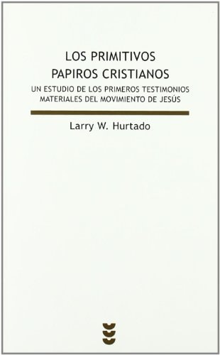 Los primeros papiros cristianos: Un estudio de los primeros testimonios materiales del movimiento de Jesús