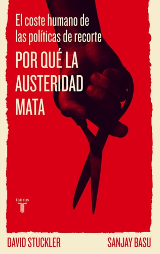 Por qué la austeridad mata: El coste humano de las políticas de recorte