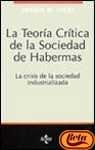 La teoría crítica de la sociedad de Habermas la crisis de la sociedad industrializada