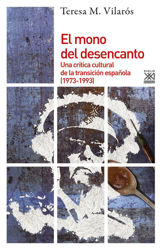 El mono del desencanto una crítica cultural de la transición española [1973-1993]
