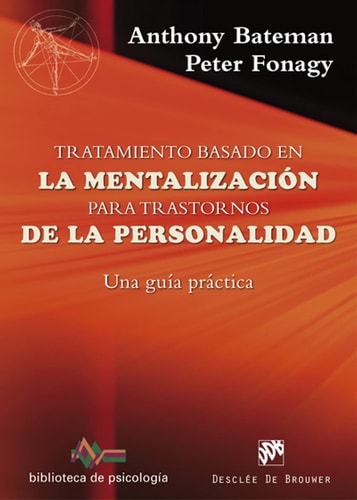 Tratamiento basado en la mentalización para trastornos de la personalidad : una guía práctica