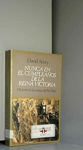 Nunca en el cumpleanos de la reina Victoria historia de las minas de Rio Tinto