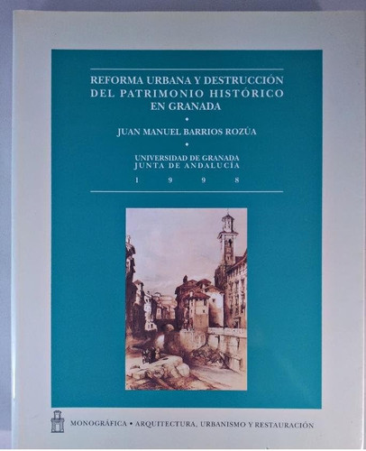 Reforma urbana y destrucción del patrimonio histórico en Granada