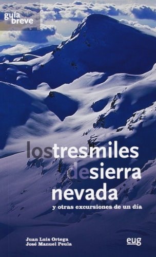 Los tres miles de Sierra Nevada : y otras excursiones de un día