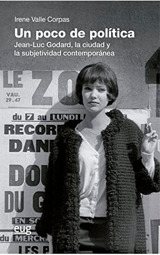 Un poco de política : Jean-Luc Godard, la ciudad y la subjetividad contemporánea
