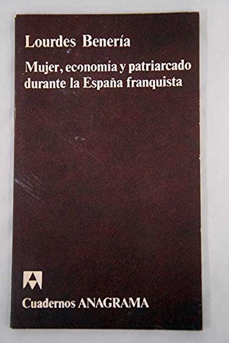 Mujer, economía y patriarcado durante la España franquista (Cuadernos Anagrama ; 151) (Spanish Edition)