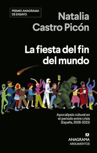 La fiesta del fin del mundo: Apocalipsis cultural en el periodo entre crisis (España, 2008-2023) (Spanish Edition)