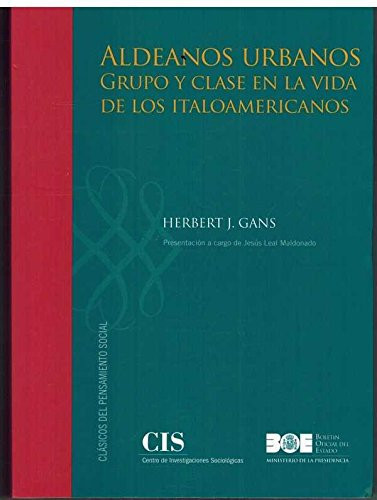 Aldeanos urbanos. Grupo y clase en la vida de los italoamericanos