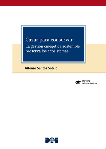 Cazar para conservar La gestión cinegética sostenible preserva los ecosistemas