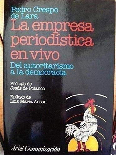 La empresa periodística en vivo: Del autoritarismo a la democracia (Ariel comunicación) (Spanish Edition)
