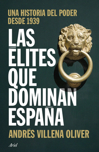 Las élites que dominan España: Una historia del poder desde 1939