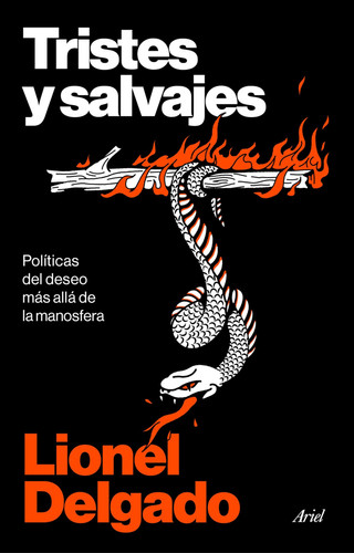 Tristes y salvajes: Políticas del deseo más allá de la manosfera