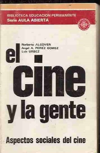 El cine y la gente (Biblioteca de educatión permanente) (Spanish Edition)