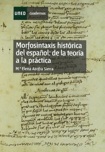 Morfosintaxis histórica del español: de la teoría a la práctica (CUADERNOS UNED) (Spanish Edition)