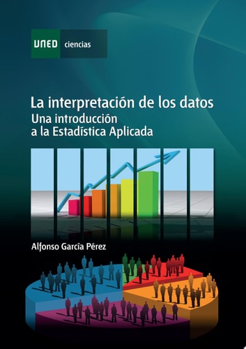 LA INTERPRETACIÓN DE LOS DATOS. UNA INTRODUCCIÓN A LA ESTADÍSTICA APLICADA