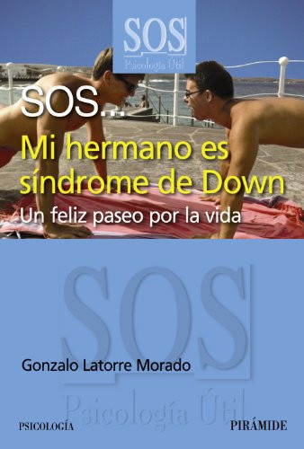 SOS ... Mi hermano es síndrome de Down un feliz paseo por la vida