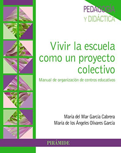 Vivir la escuela como un proyecto colectivo manual de organización de centros educativos