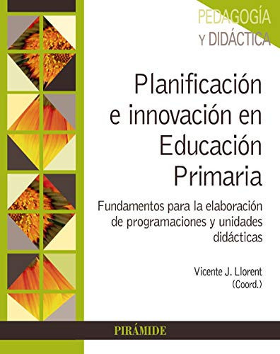 Planificación e innovación en educación primaria fundamentos para la elaboración de programaciones y unidades didácticas
