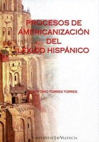 Procesos de americanización del léxico hispánico