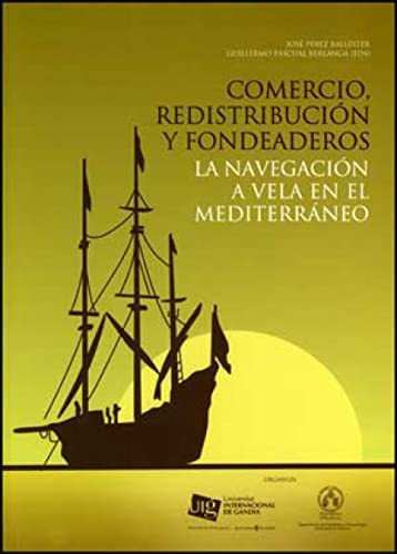Comercio, redistribución y fondeaderos La navegación a vela en el Mediterráneo